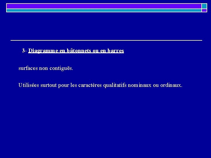 3 - Diagramme en bâtonnets ou en barres surfaces non contiguës. Utilisées surtout pour 3 - Diagramme en bâtonnets ou en barres surfaces non contiguës. Utilisées surtout pour