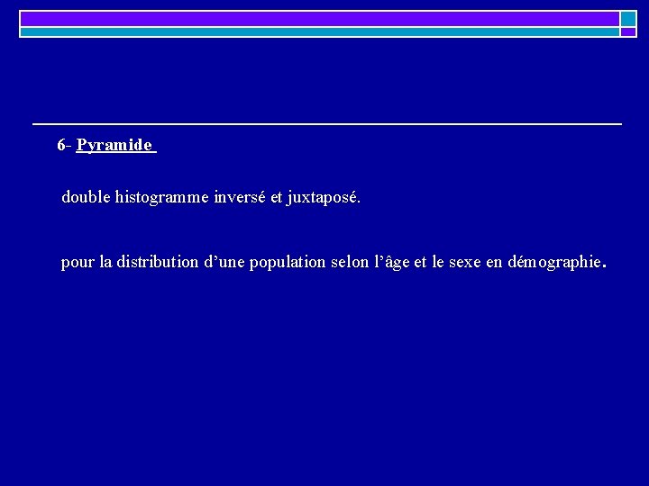6 - Pyramide double histogramme inversé et juxtaposé. pour la distribution d’une population selon 6 - Pyramide double histogramme inversé et juxtaposé. pour la distribution d’une population selon