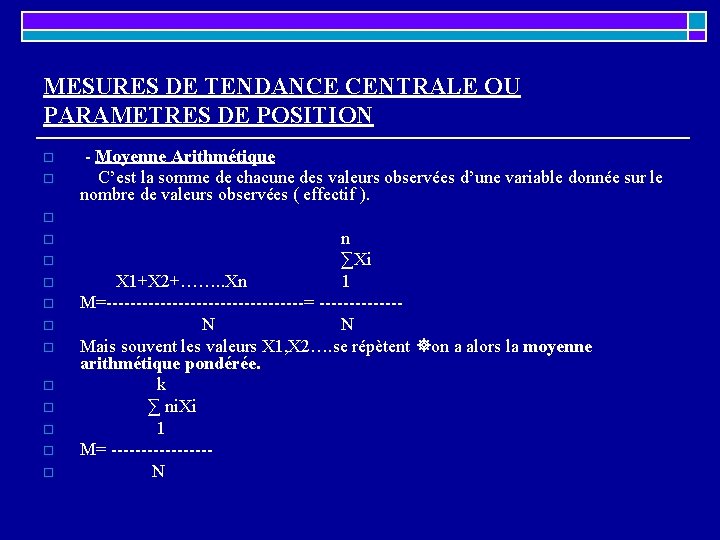 MESURES DE TENDANCE CENTRALE OU PARAMETRES DE POSITION o o - Moyenne Arithmétique C’est MESURES DE TENDANCE CENTRALE OU PARAMETRES DE POSITION o o - Moyenne Arithmétique C’est