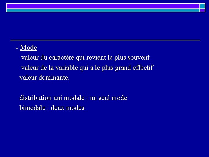 - Mode valeur du caractère qui revient le plus souvent valeur de la variable - Mode valeur du caractère qui revient le plus souvent valeur de la variable