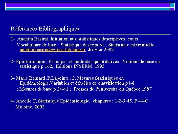 Références Bibliographiques 1 - Anahita Basirat, Initiation aux statistiques descriptives. cours Vocabulaire de base Références Bibliographiques 1 - Anahita Basirat, Initiation aux statistiques descriptives. cours Vocabulaire de base