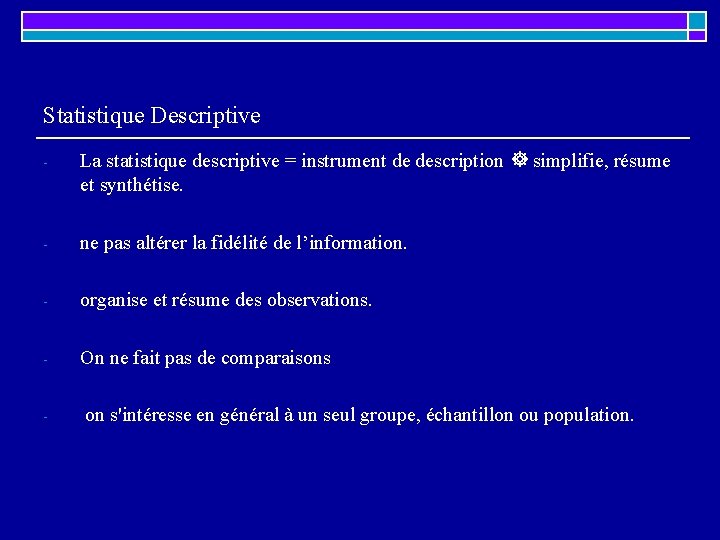 Statistique Descriptive - La statistique descriptive = instrument de description simplifie, résume et synthétise. Statistique Descriptive - La statistique descriptive = instrument de description simplifie, résume et synthétise.