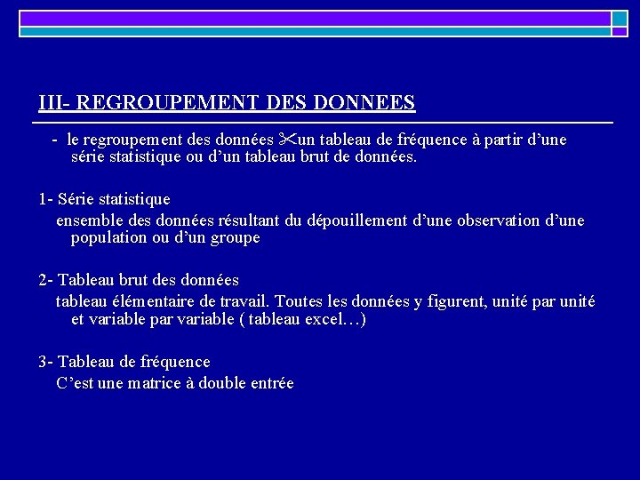 III- REGROUPEMENT DES DONNEES - le regroupement des données un tableau de fréquence à III- REGROUPEMENT DES DONNEES - le regroupement des données un tableau de fréquence à
