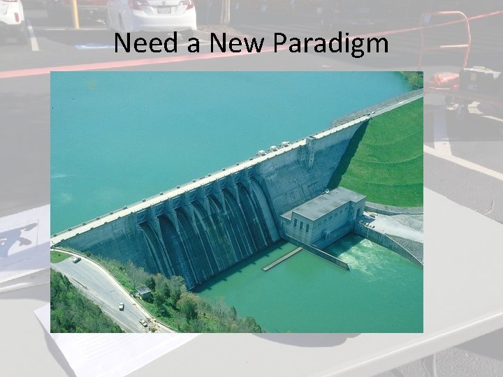 Need a New Paradigm Need a New Paradigm