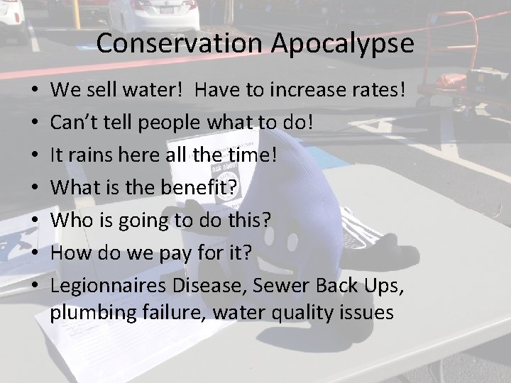 Conservation Apocalypse • • We sell water! Have to increase rates! Can’t tell people Conservation Apocalypse • • We sell water! Have to increase rates! Can’t tell people