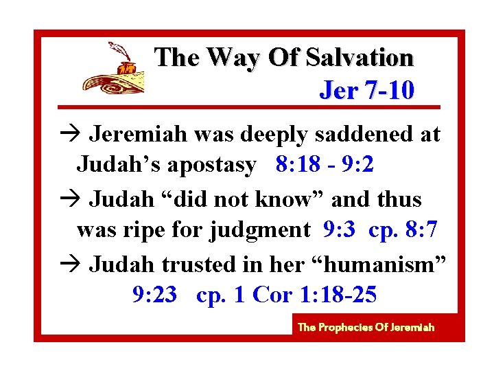 The Way Of Salvation Jer 7 -10 à Jeremiah was deeply saddened at Judah’s