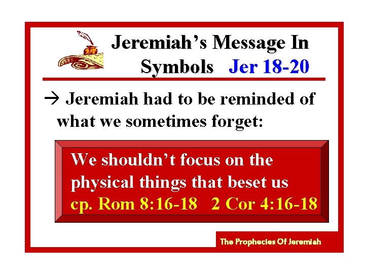 Jeremiah’s Message In Symbols Jer 18 -20 à Jeremiah had to be reminded of