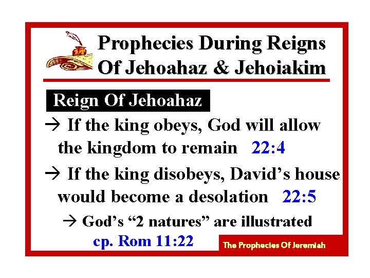 Prophecies During Reigns Of Jehoahaz & Jehoiakim Reign Of Jehoahaz à If the king