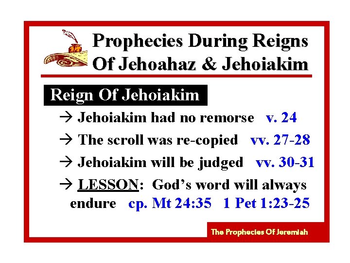 Prophecies During Reigns Of Jehoahaz & Jehoiakim Reign Of Jehoiakim à Jehoiakim had no