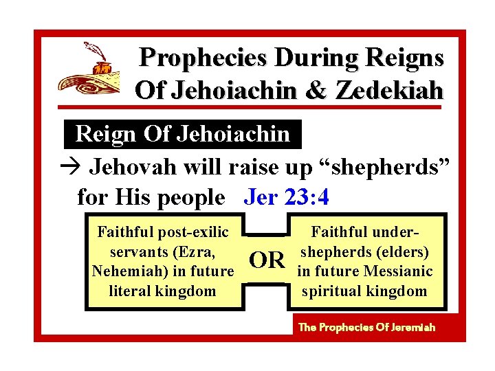 Prophecies During Reigns Of Jehoiachin & Zedekiah Reign Of Jehoiachin à Jehovah will raise