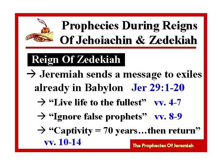 Prophecies During Reigns Of Jehoiachin & Zedekiah Reign Of Zedekiah à Jeremiah sends a