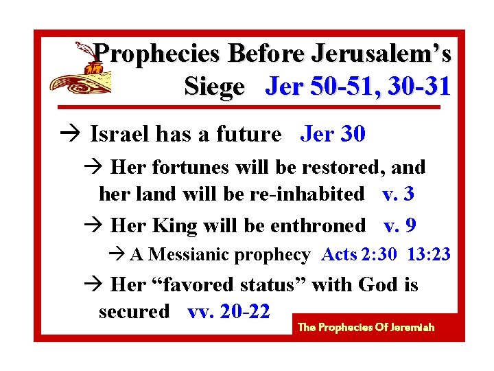 Prophecies Before Jerusalem’s Siege Jer 50 -51, 30 -31 à Israel has a future