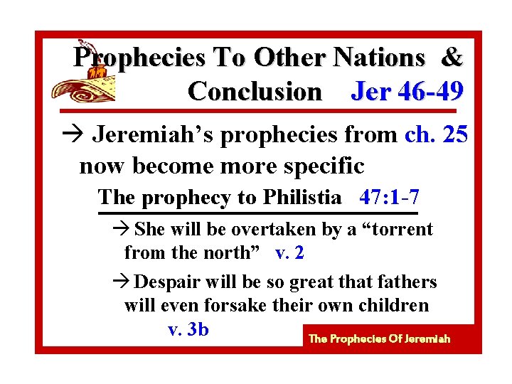 Prophecies To Other Nations & Conclusion Jer 46 -49 à Jeremiah’s prophecies from ch.