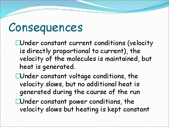 Consequences �Under constant current conditions (velocity is directly proportional to current), the velocity of