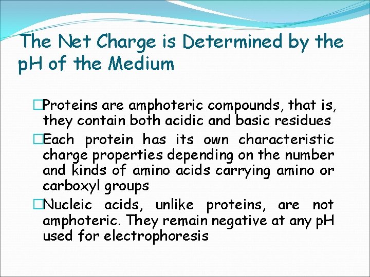 The Net Charge is Determined by the p. H of the Medium �Proteins are