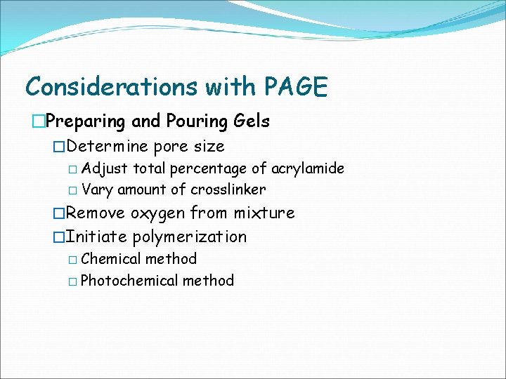 Considerations with PAGE �Preparing and Pouring Gels �Determine pore size � Adjust total percentage