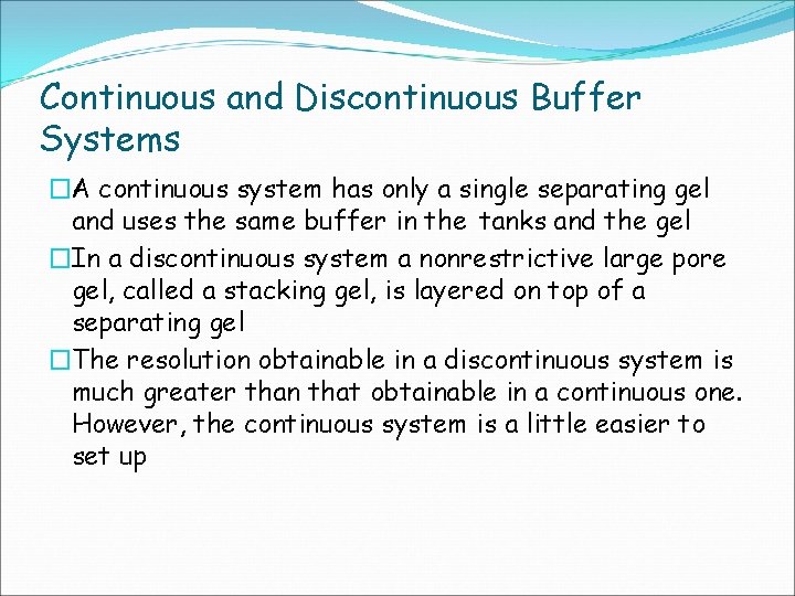 Continuous and Discontinuous Buffer Systems �A continuous system has only a single separating gel