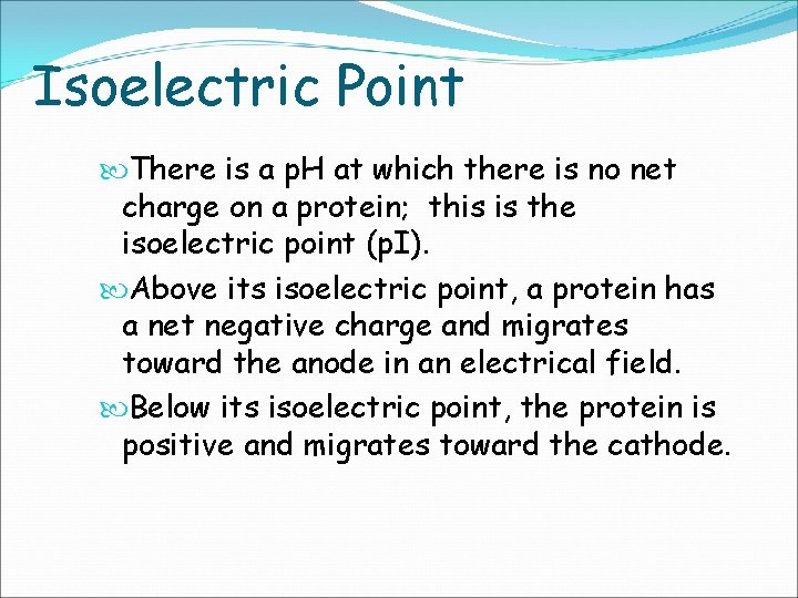 Isoelectric Point There is a p. H at which there is no net charge