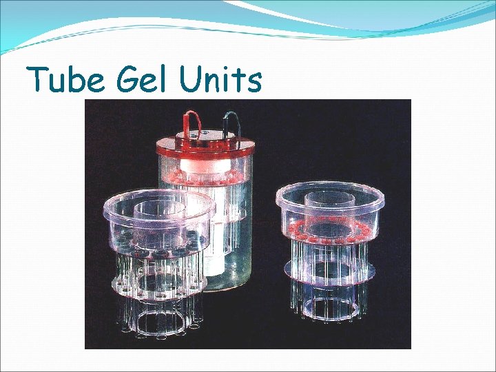 Tube Gel Units 