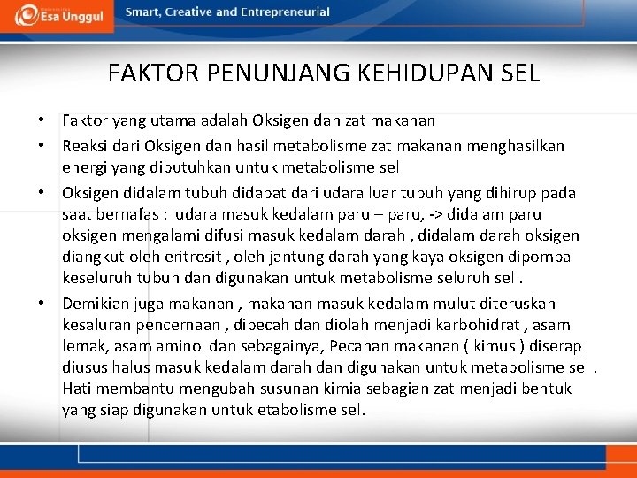 FAKTOR PENUNJANG KEHIDUPAN SEL • Faktor yang utama adalah Oksigen dan zat makanan •