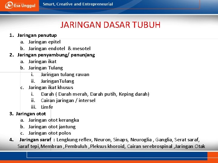 JARINGAN DASAR TUBUH 1. Jaringan penutup a. Jaringan epitel b. Jaringan endotel & mesotel