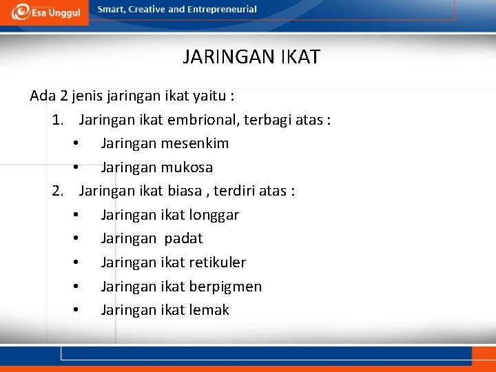 JARINGAN IKAT Ada 2 jenis jaringan ikat yaitu : 1. Jaringan ikat embrional, terbagi