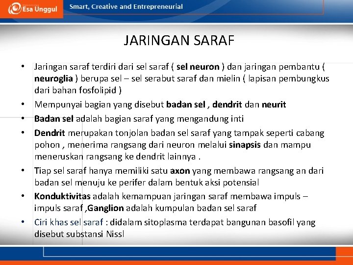 JARINGAN SARAF • Jaringan saraf terdiri dari sel saraf ( sel neuron ) dan