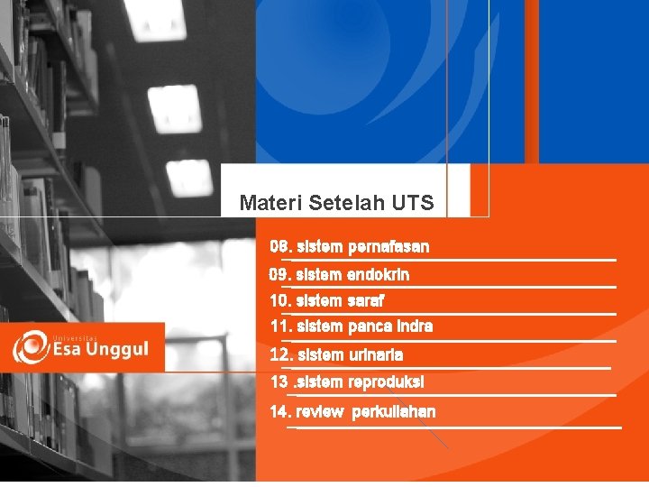 Materi Setelah UTS 08. sistem pernafasan 09. sistem endokrin 10. sistem saraf 11. sistem