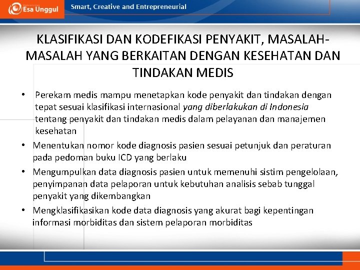 KLASIFIKASI DAN KODEFIKASI PENYAKIT, MASALAH YANG BERKAITAN DENGAN KESEHATAN DAN TINDAKAN MEDIS • Perekam