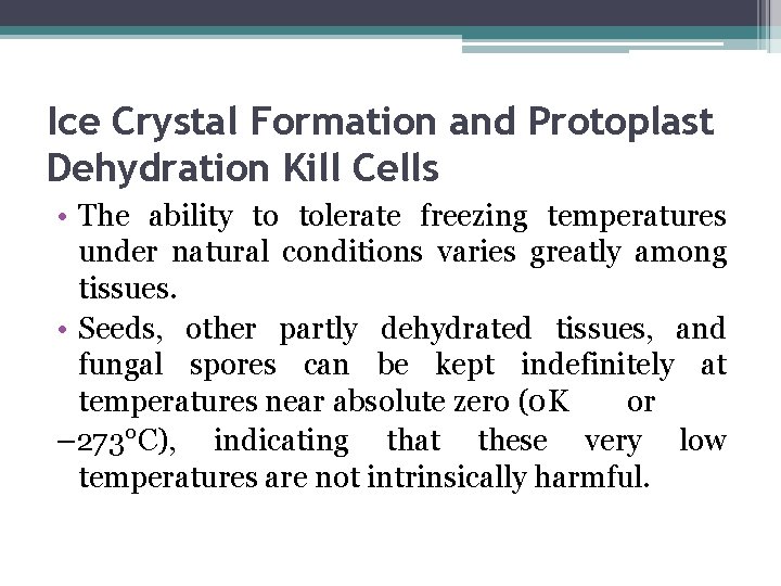 Ice Crystal Formation and Protoplast Dehydration Kill Cells • The ability to tolerate freezing