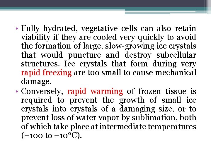  • Fully hydrated, vegetative cells can also retain viability if they are cooled