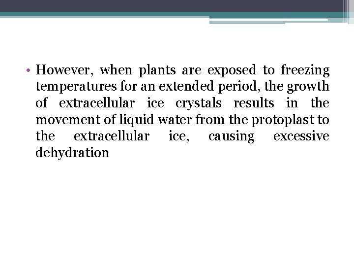  • However, when plants are exposed to freezing temperatures for an extended period,