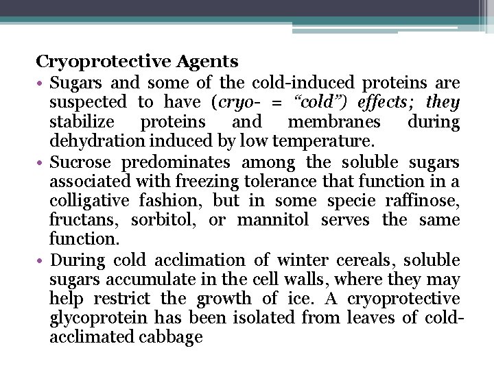 Cryoprotective Agents • Sugars and some of the cold-induced proteins are suspected to have