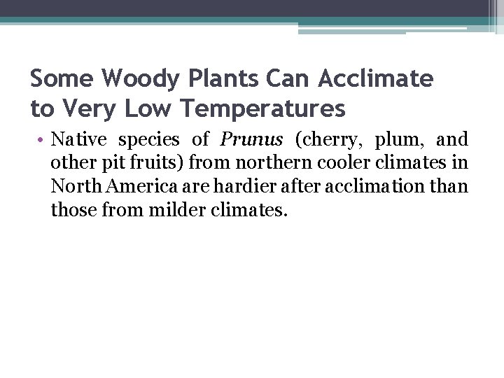 Some Woody Plants Can Acclimate to Very Low Temperatures • Native species of Prunus