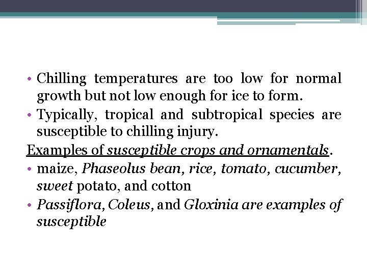  • Chilling temperatures are too low for normal growth but not low enough