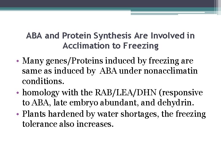 ABA and Protein Synthesis Are Involved in Acclimation to Freezing • Many genes/Proteins induced