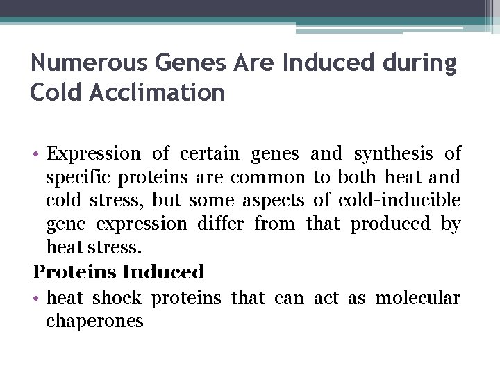 Numerous Genes Are Induced during Cold Acclimation • Expression of certain genes and synthesis