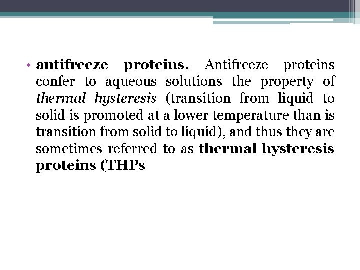  • antifreeze proteins. Antifreeze proteins confer to aqueous solutions the property of thermal