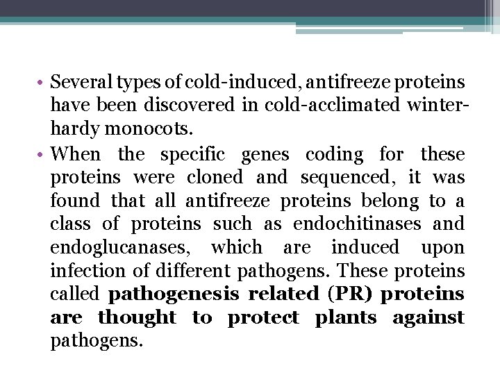  • Several types of cold-induced, antifreeze proteins have been discovered in cold-acclimated winterhardy