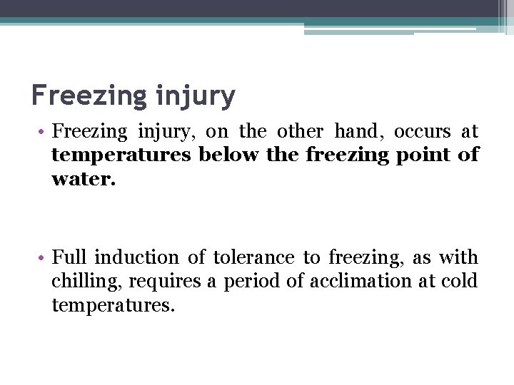 Freezing injury • Freezing injury, on the other hand, occurs at temperatures below the