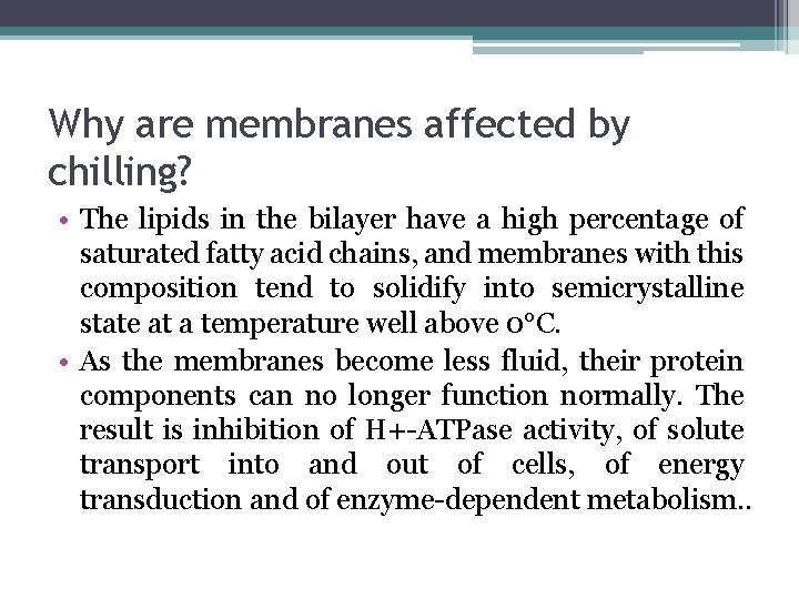 Why are membranes affected by chilling? • The lipids in the bilayer have a