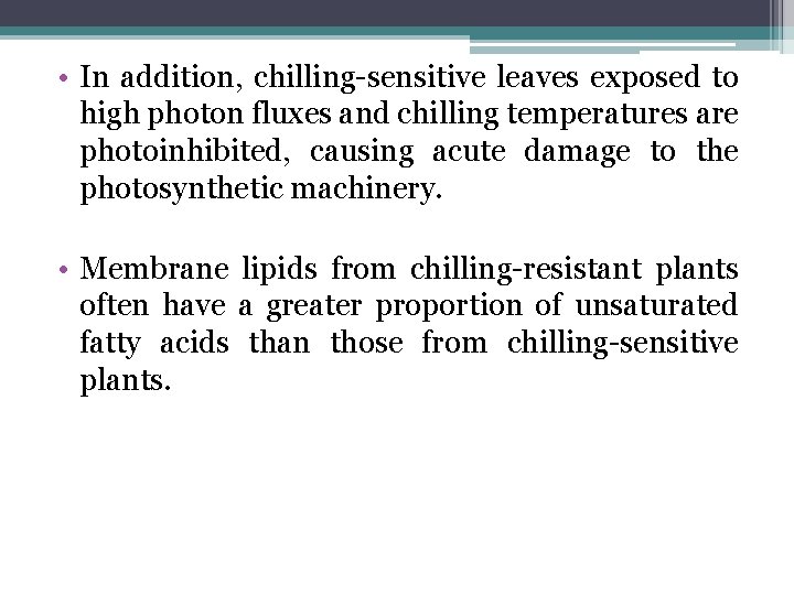  • In addition, chilling-sensitive leaves exposed to high photon fluxes and chilling temperatures