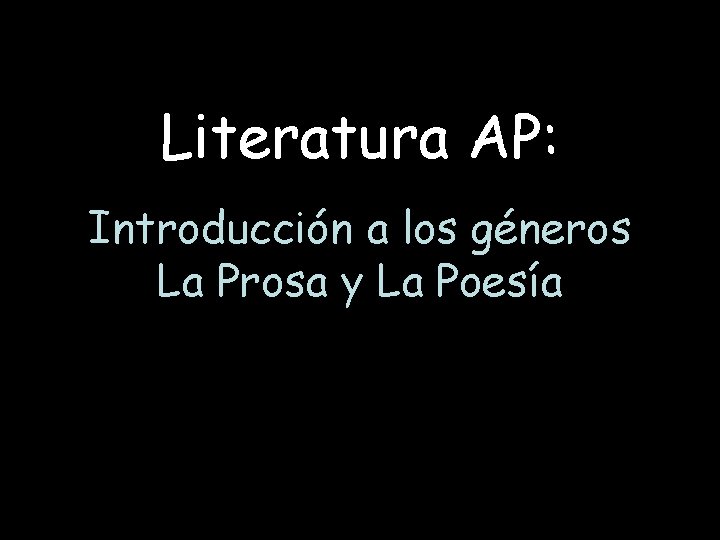 Literatura AP: Introducción a los géneros La Prosa y La Poesía 