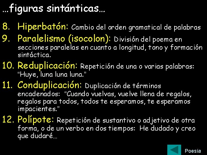 …figuras sintánticas… 8. Hiperbatón: Cambio del orden gramatical de palabras 9. Paralelismo (isocolon): División