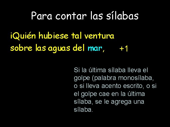 Para contar las sílabas i. Quién hubiese tal ventura sobre las aguas del mar,