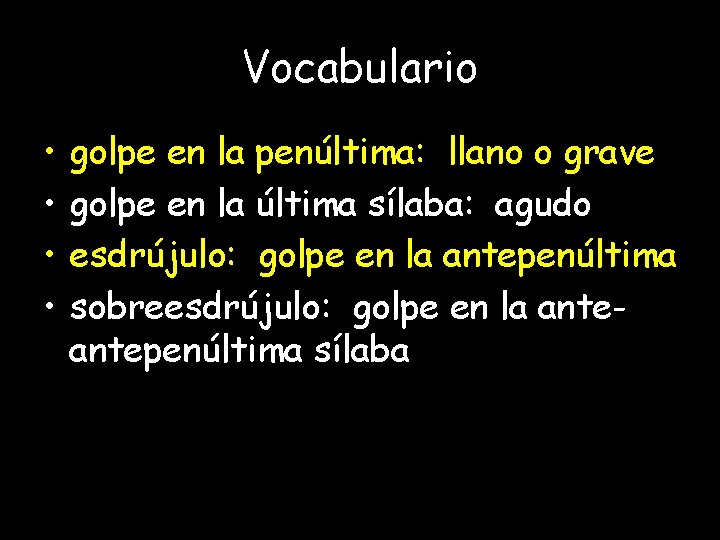 Vocabulario • • golpe en la penúltima: llano o grave golpe en la última