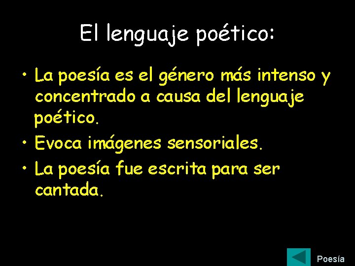 El lenguaje poético: • La poesía es el género más intenso y concentrado a