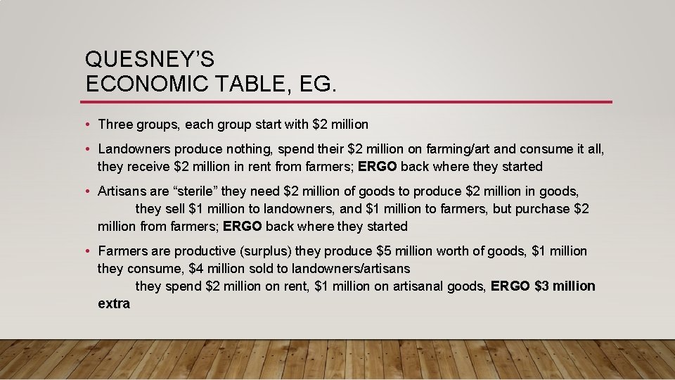 QUESNEY’S ECONOMIC TABLE, EG. • Three groups, each group start with $2 million • QUESNEY’S ECONOMIC TABLE, EG. • Three groups, each group start with $2 million •