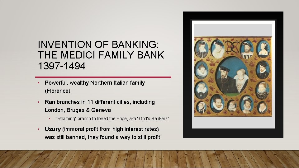 INVENTION OF BANKING: THE MEDICI FAMILY BANK 1397 -1494 • Powerful, wealthy Northern Italian INVENTION OF BANKING: THE MEDICI FAMILY BANK 1397 -1494 • Powerful, wealthy Northern Italian