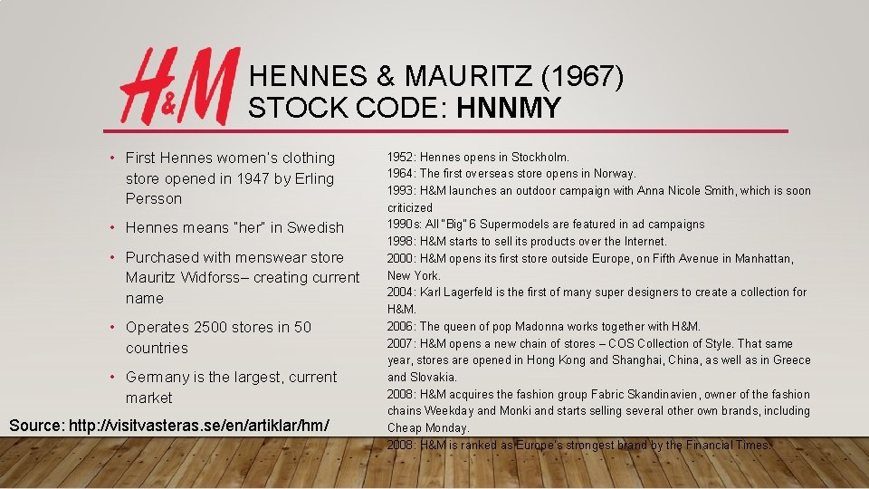 HENNES & MAURITZ (1967) STOCK CODE: HNNMY • First Hennes women’s clothing store opened HENNES & MAURITZ (1967) STOCK CODE: HNNMY • First Hennes women’s clothing store opened